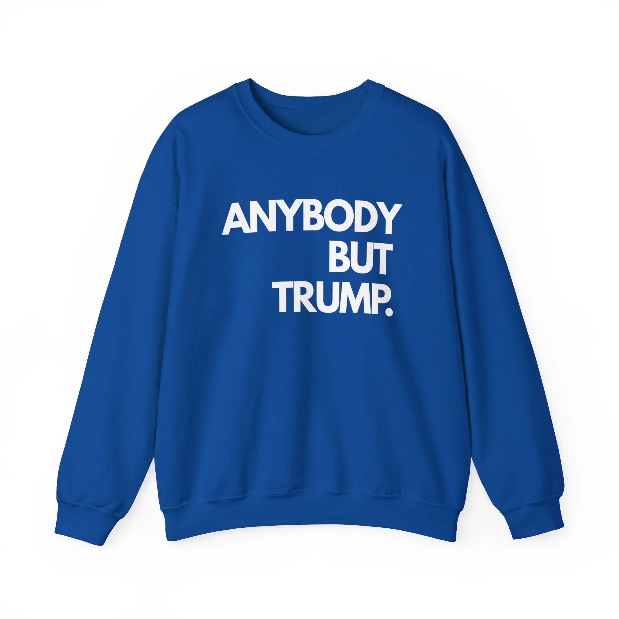 Anybody But Trump Unisex Sweatshirt