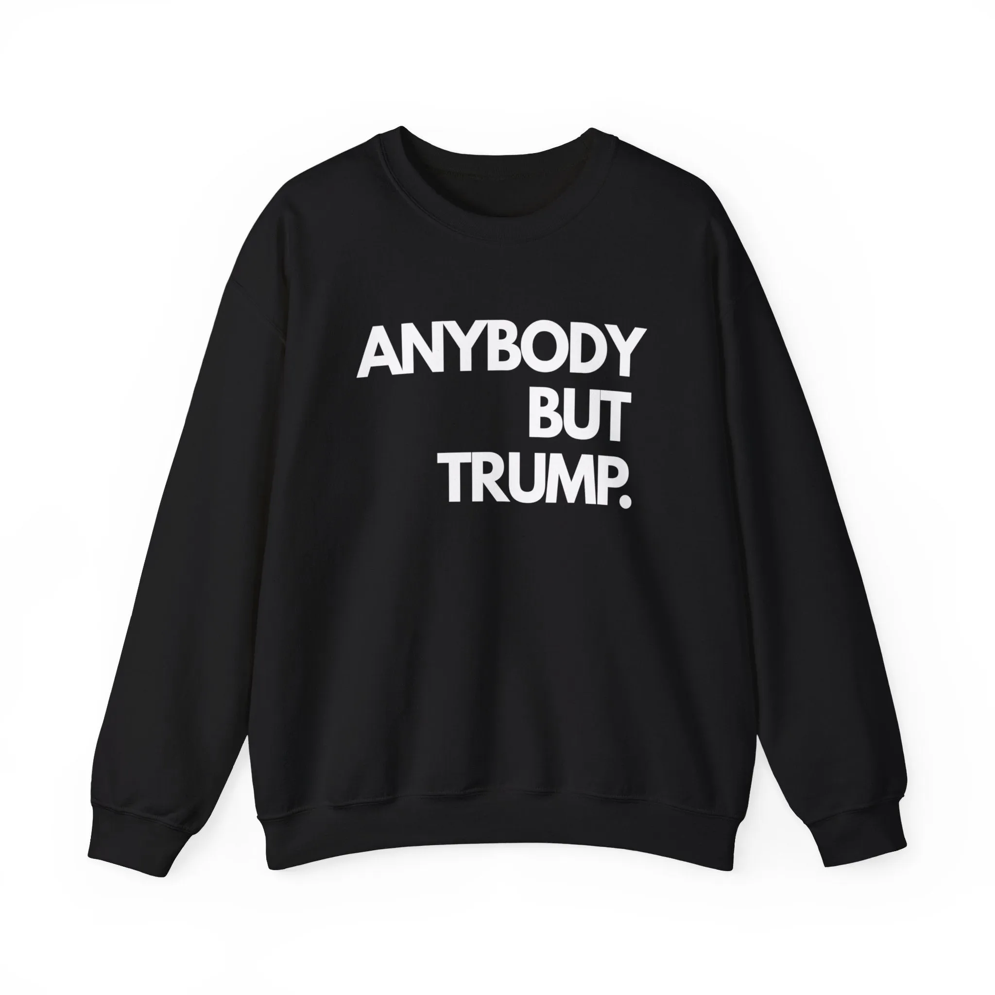 Anybody But Trump Unisex Sweatshirt