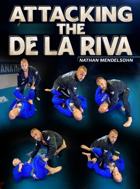 Attacking The De La Riva by Nathan Mendelsohn