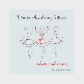 Dance Academy Kittens: Colour & Create By Saska Scoon