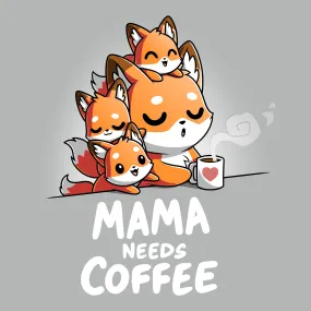 Mama Needs Coffee