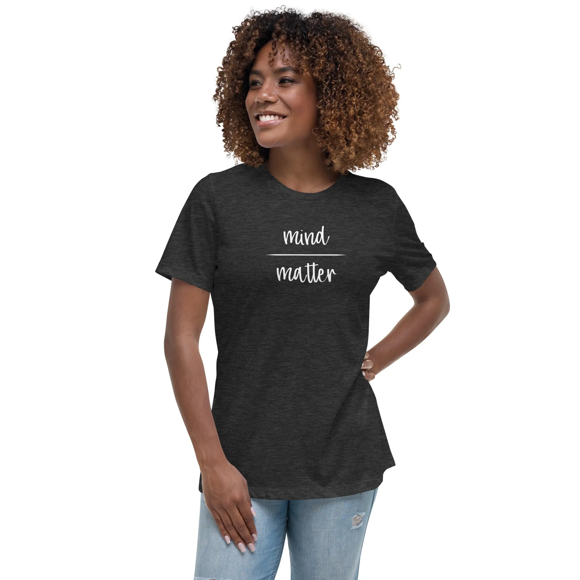 Mind Over Matter - Women's T-Shirt